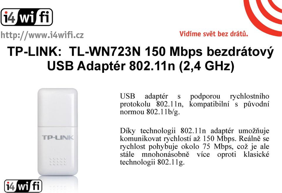 11n, kompatibilní s původní normou 802.11b/g. Díky technologii 802.