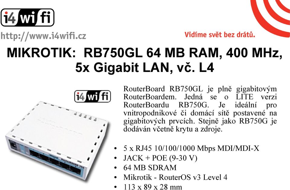 Je ideální pro vnitropodnikové či domácí sítě postavené na gigabitových prvcích.