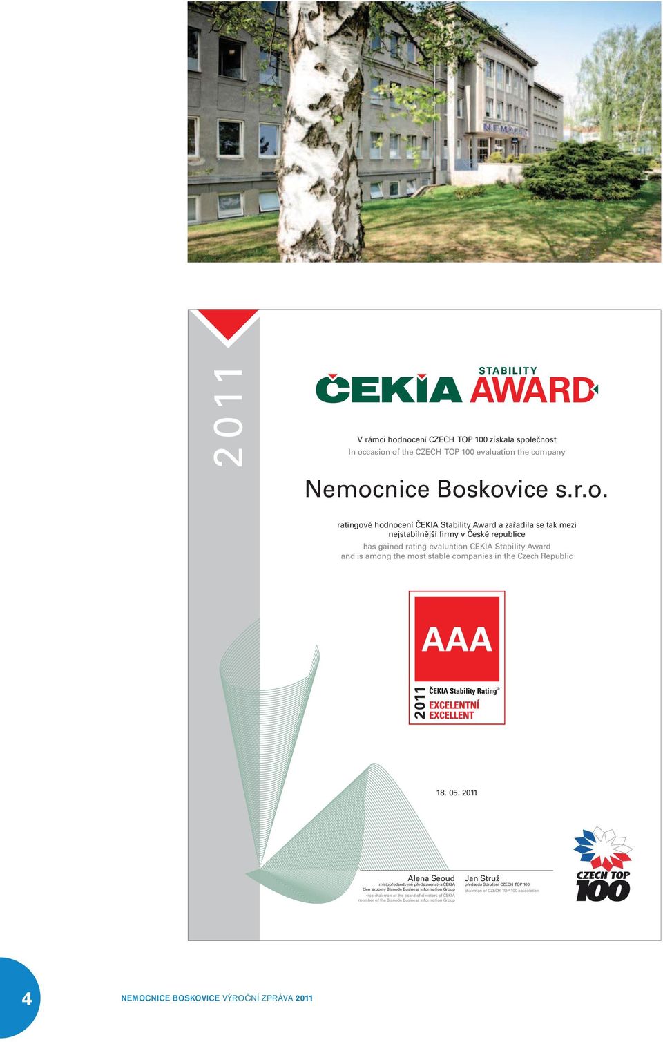 Award a zařadila se tak mezi nejstabilnější firmy v České republice has gained rating evaluation CEKIA Stability Award and is among the most stable companies in