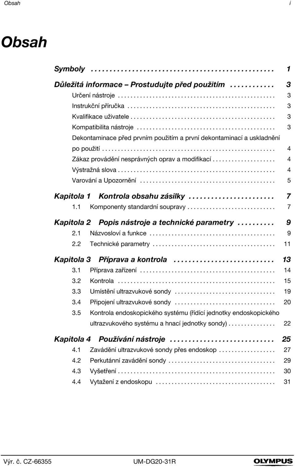 .. 5 Kapitola 1 Kontrola obsahu zásilky... 7 1.1 Komponenty standardní soupravy... 7 Kapitola 2 Popis nástroje a technické parametry... 9 2.1 Názvosloví a funkce... 9 2.2 Technické parametry.