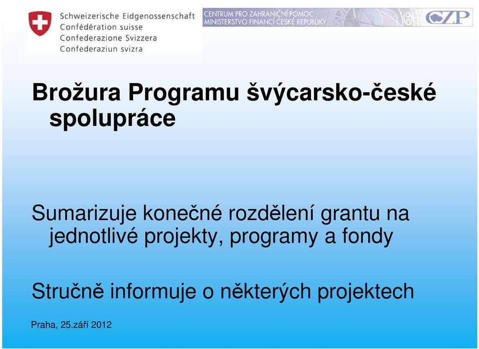 grantu na jednotlivé projekty, programy