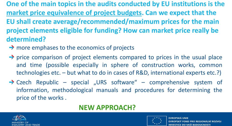 more emphases to the economics of projects price comparison of project elements compared to prices in the usual place and time (possible especially in sphere of construction