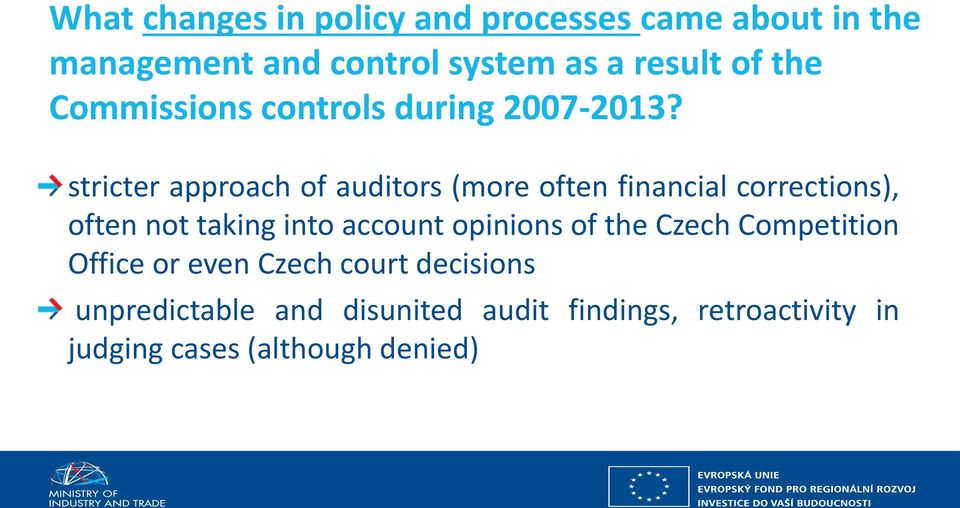 stricter approach of auditors (more often financial corrections), often not taking into account