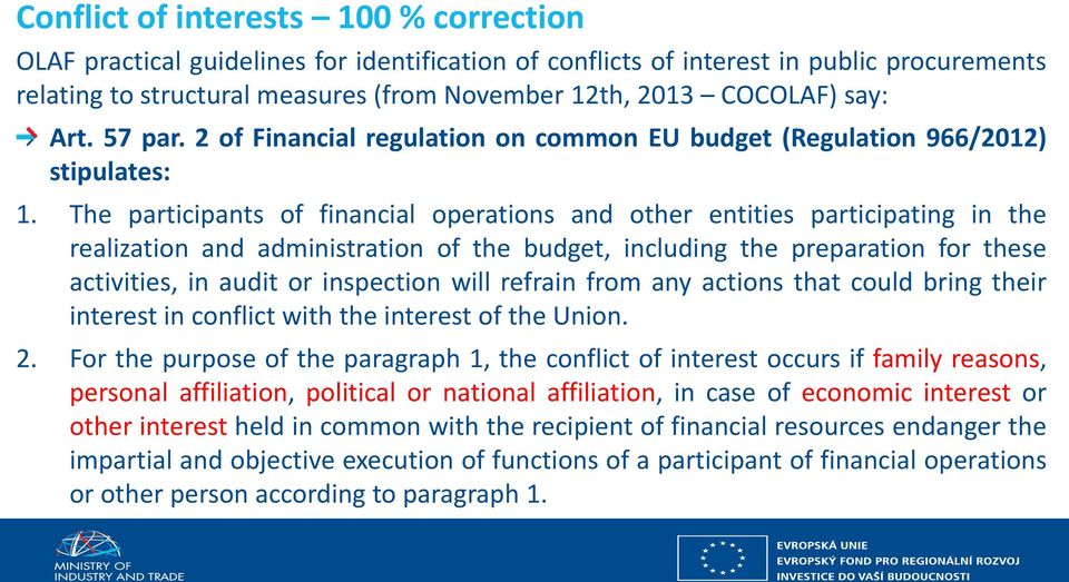 The participants of financial operations and other entities participating in the realization and administration of the budget, including the preparation for these activities, in audit or inspection