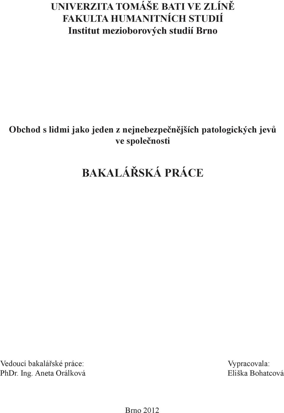 nejnebezpečnějších patologických jevů ve společnosti BAKALÁŘSKÁ PRÁCE