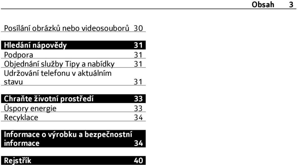 aktuálním stavu 31 Chraňte životní prostředí 33 Úspory energie 33