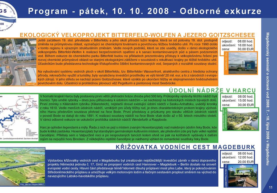 převládala v Bitterfeldu a jeho okolí přírodní lužní krajina, která se od poloviny 19. stol.