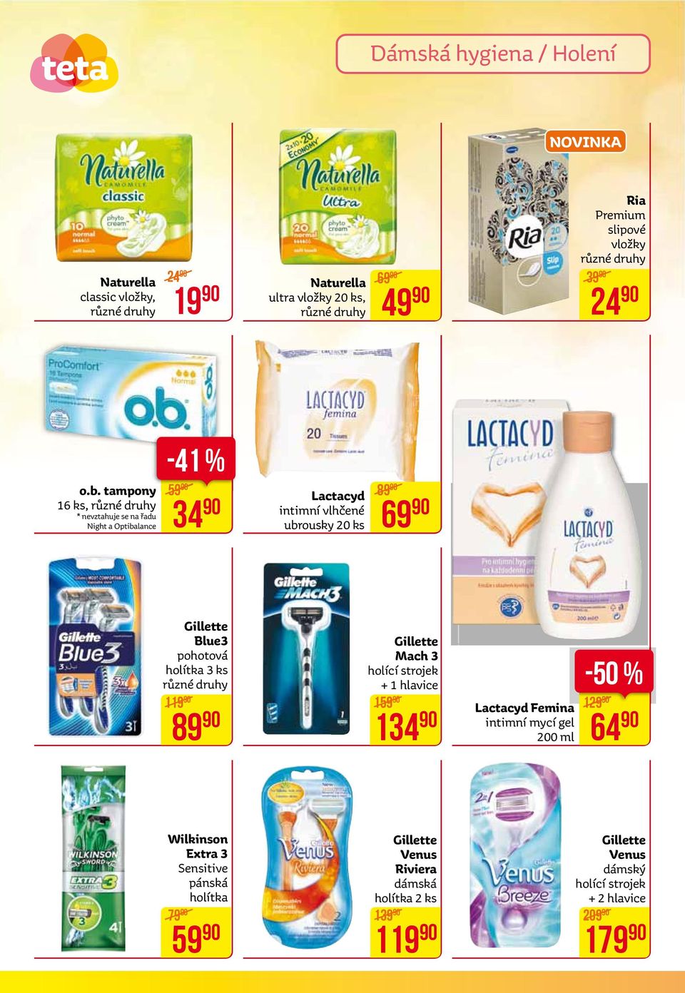 pohotová holítka 3 ks 119 89 Gillette Mach 3 holící strojek + 1 hlavice 159 134 Lactacyd Femina intimní mycí gel 200 ml -50 % 129 64