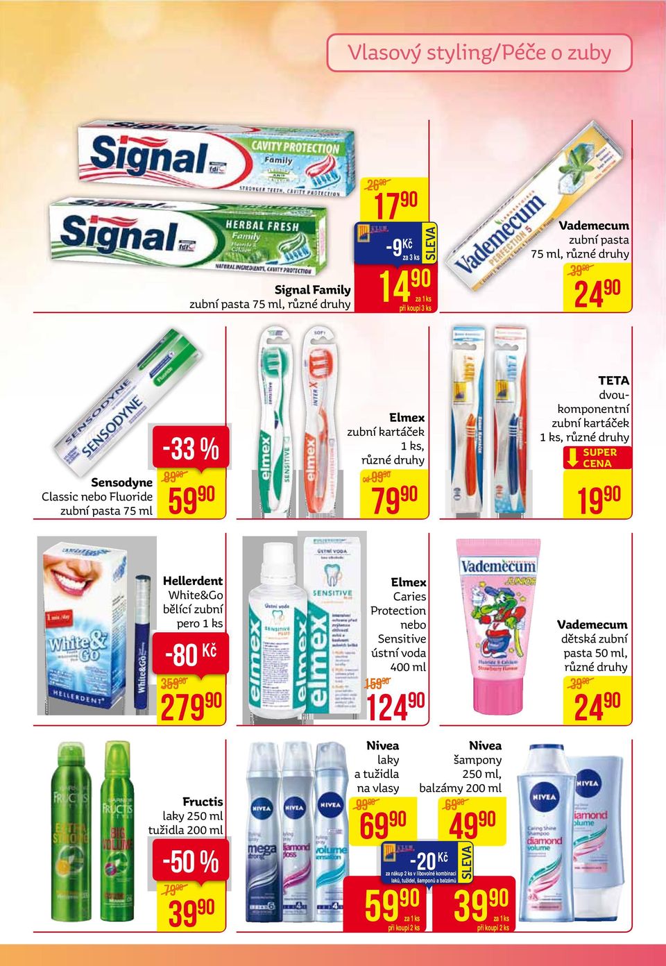 -80 Kč 400 ml 159 124 359 279 Fructis laky 250 ml tužidla 200 ml -50 % 79 39 99 Elmex Caries Protection nebo Sensitive ústní voda nivea laky a tužidla na vlasy 69