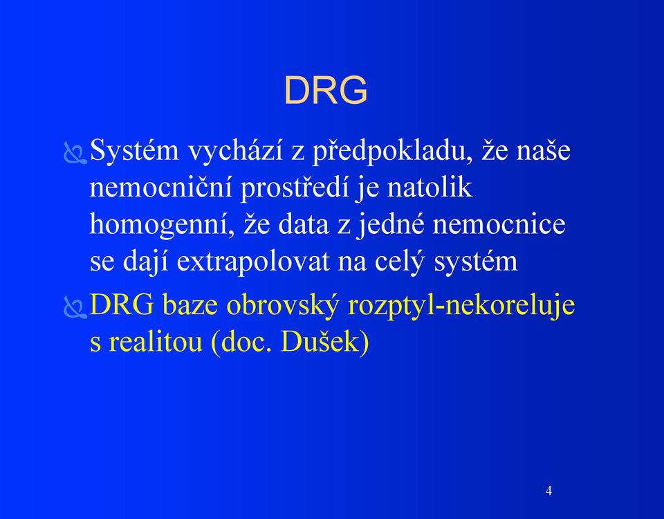 nemocnice se dají extrapolovat na celý systém DRG