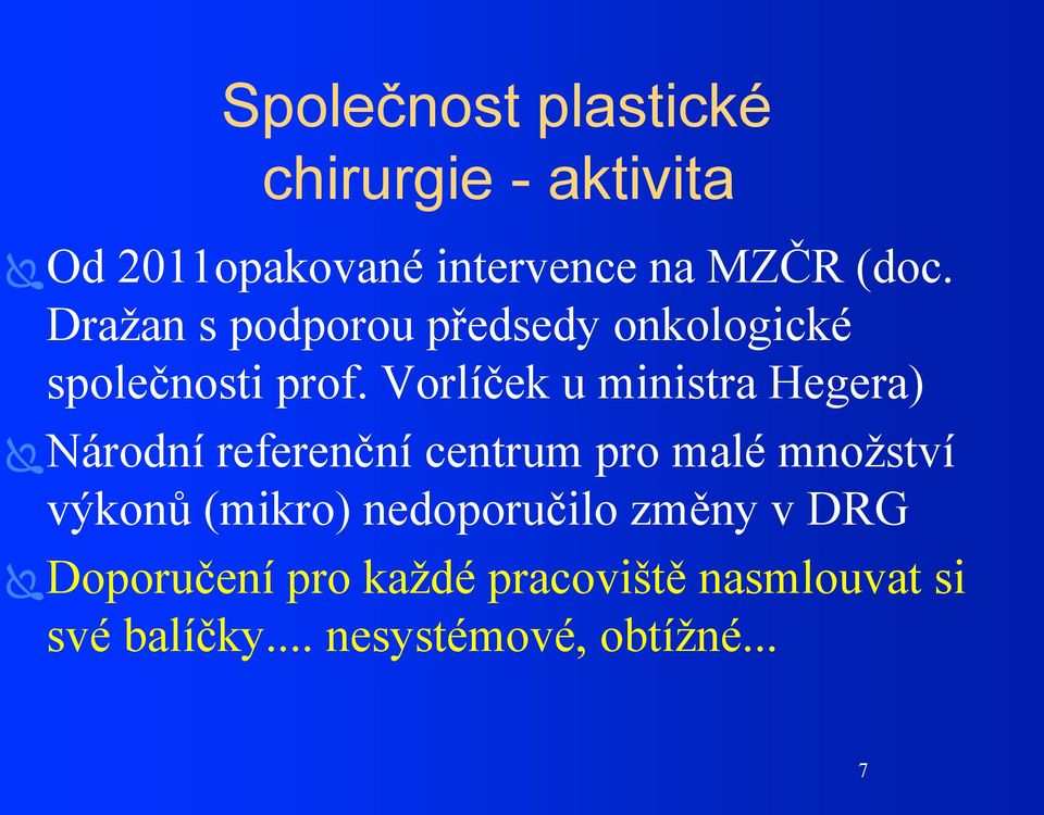 Vorlíček u ministra Hegera) Národní referenční centrum pro malé množství výkonů