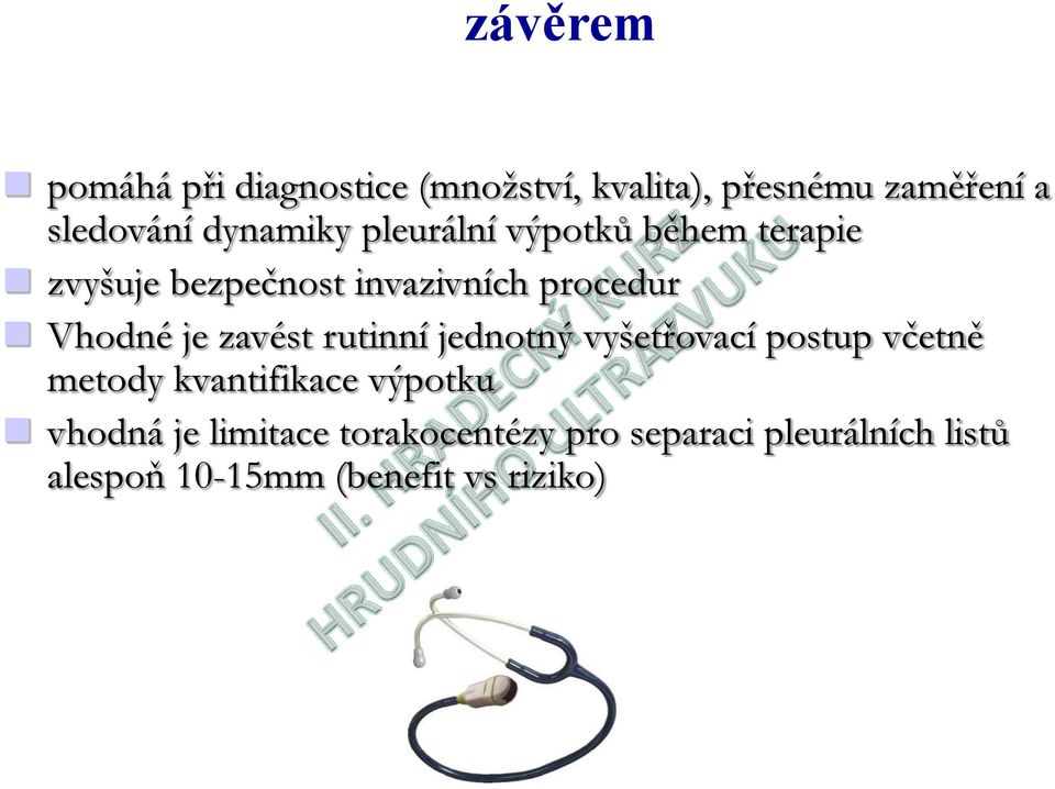 je zavést rutinní jednotný vyšetřovací postup včetně metody kvantifikace výpotku vhodná