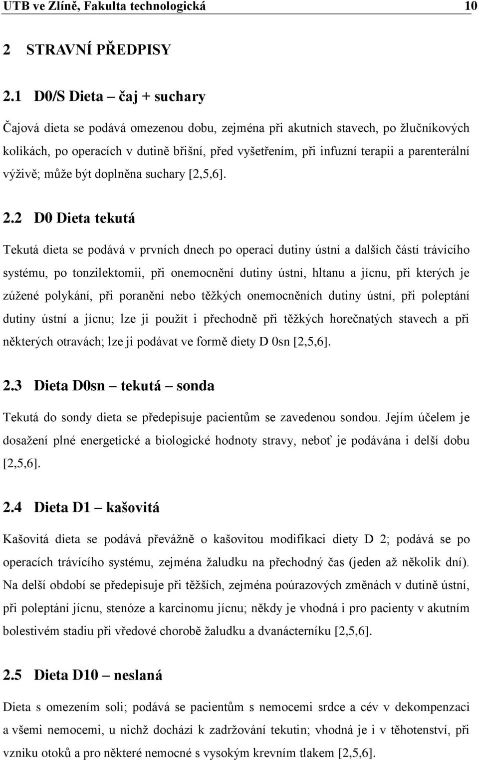 parenterální výživě; může být doplněna suchary [2,5,6]. 2.