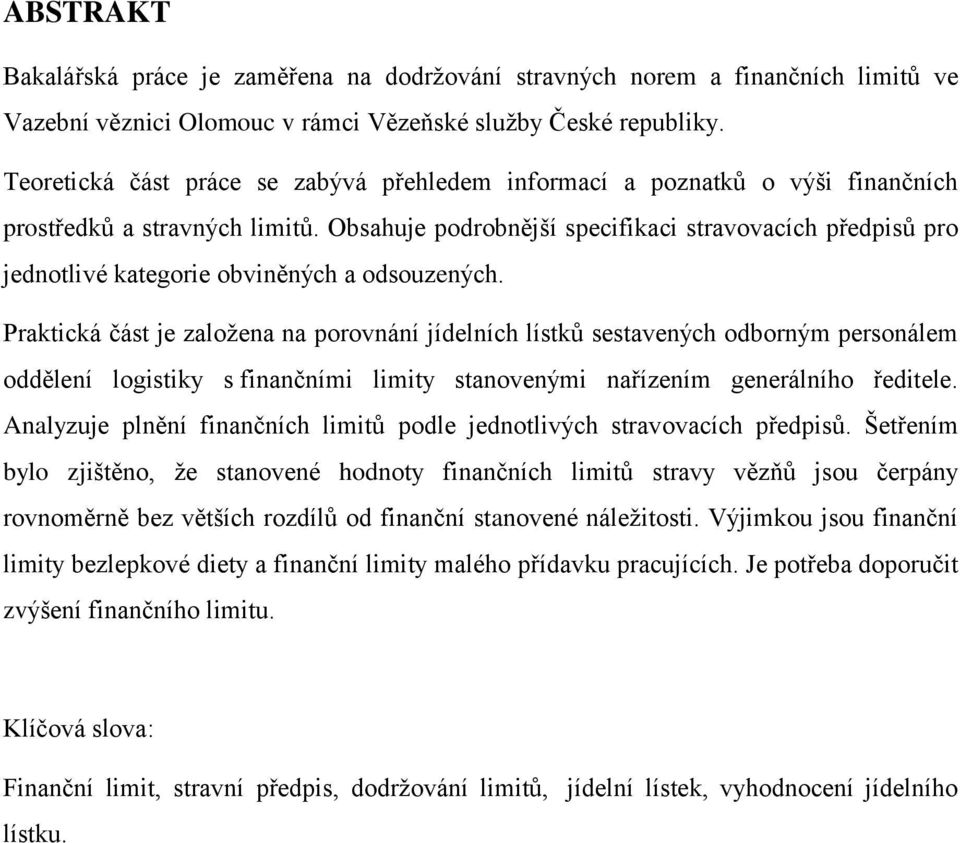 Obsahuje podrobnější specifikaci stravovacích předpisů pro jednotlivé kategorie obviněných a odsouzených.