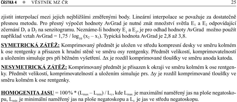 Neznáme-li hodnoty E 1 a E 2, je pro odhad hodnoty AvGrad možno použít například vztah AvGrad = 1,75 / log 10 (x 2 x 1 ). Typická hodnota AvGrad je 2,8 až 3,8.