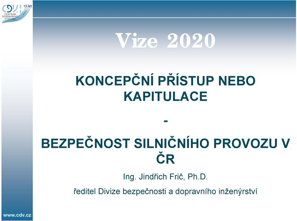 PROVOZU V ČR Ing. Jindřich Frič, Ph.D.