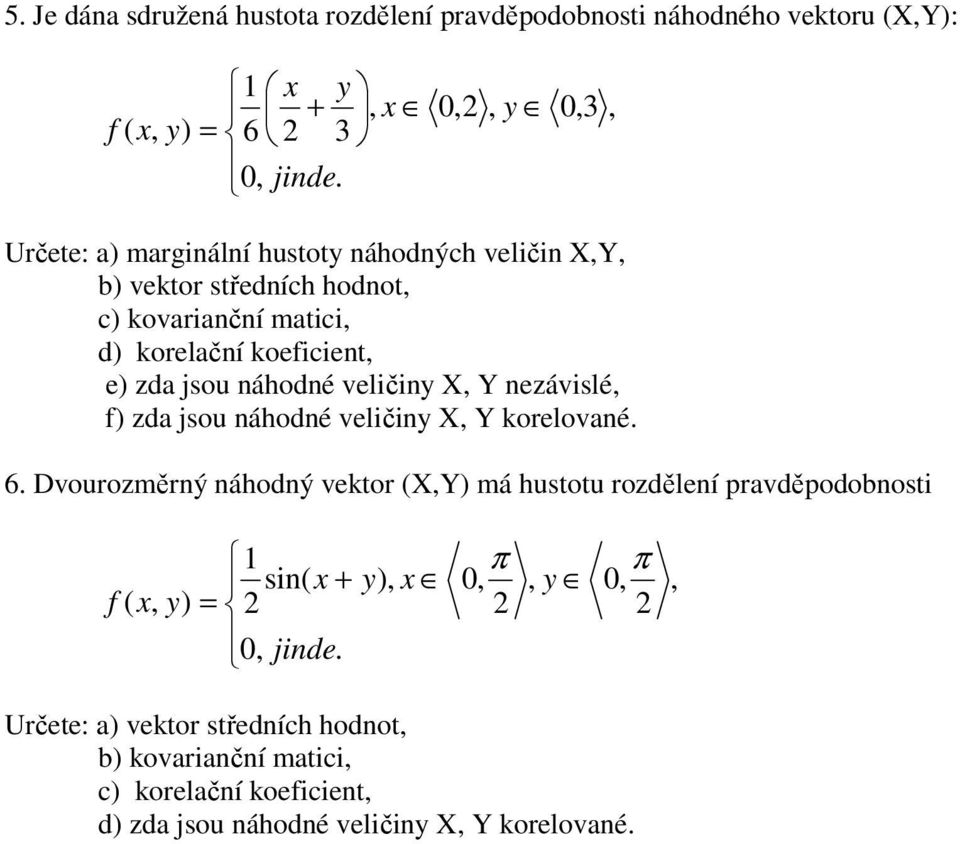 náhodné velčny X, Y nezávslé, f) zda jsou náhodné velčny X, Y korelované. 6.