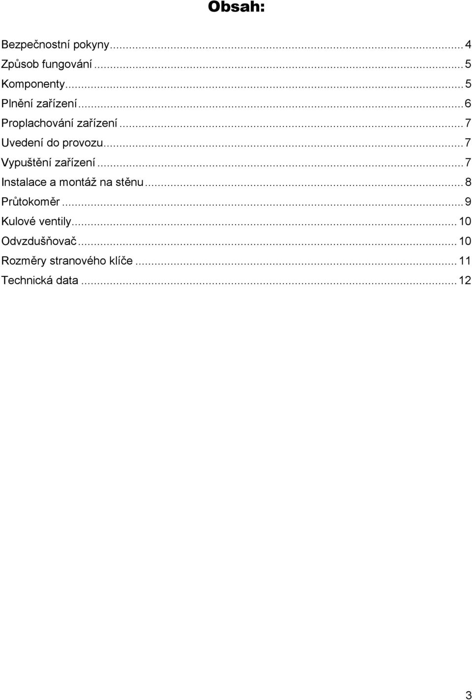 .. 7 Vypuštění zařízení... 7 Instalace a montáž na stěnu... 8 Průtokoměr.
