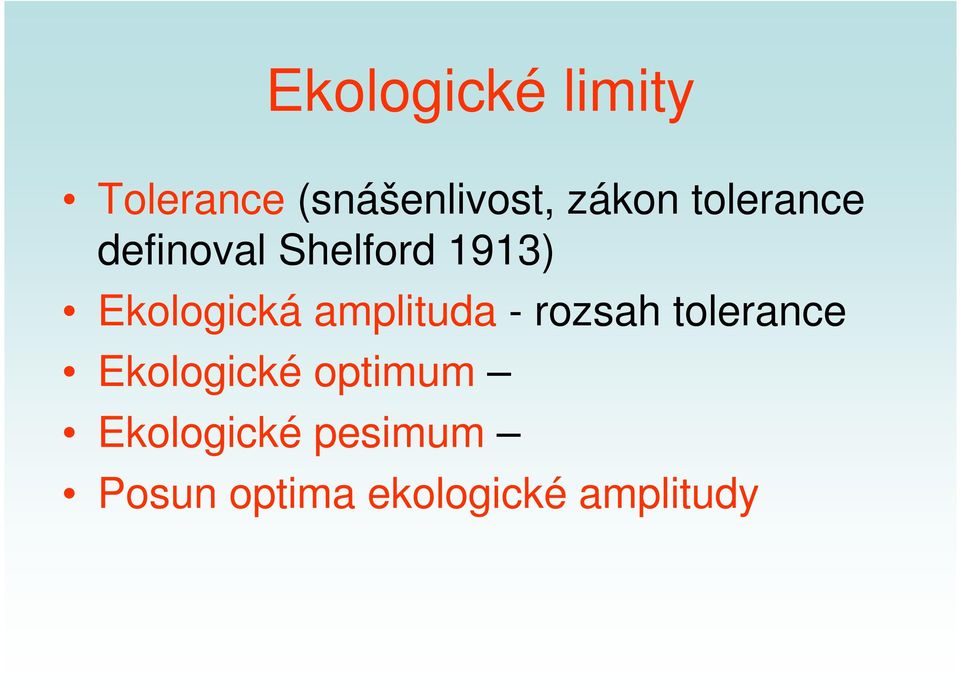 amplituda - rozsah tolerance Ekologické optimum