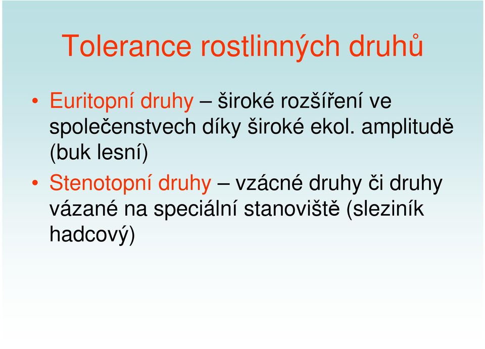 amplitudě (buk lesní) Stenotopní druhy vzácné druhy