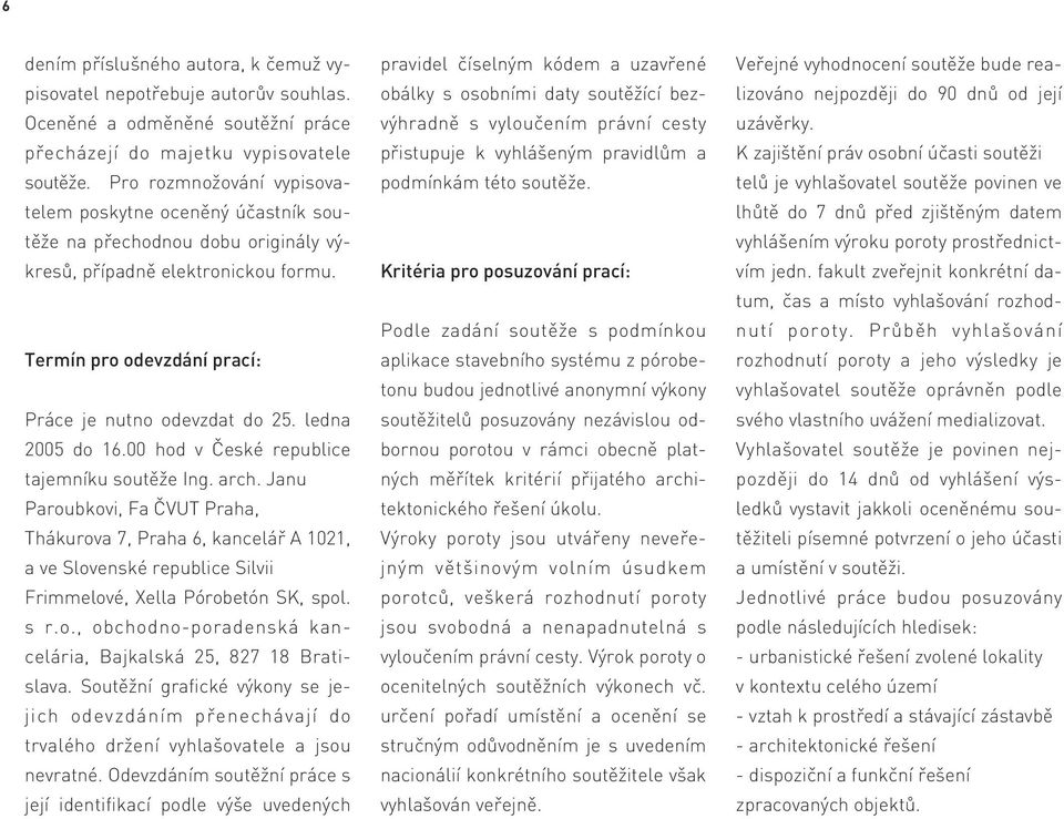 ledna 2005 do 16.00 hod v České republice tajemníku soutěže Ing. arch.