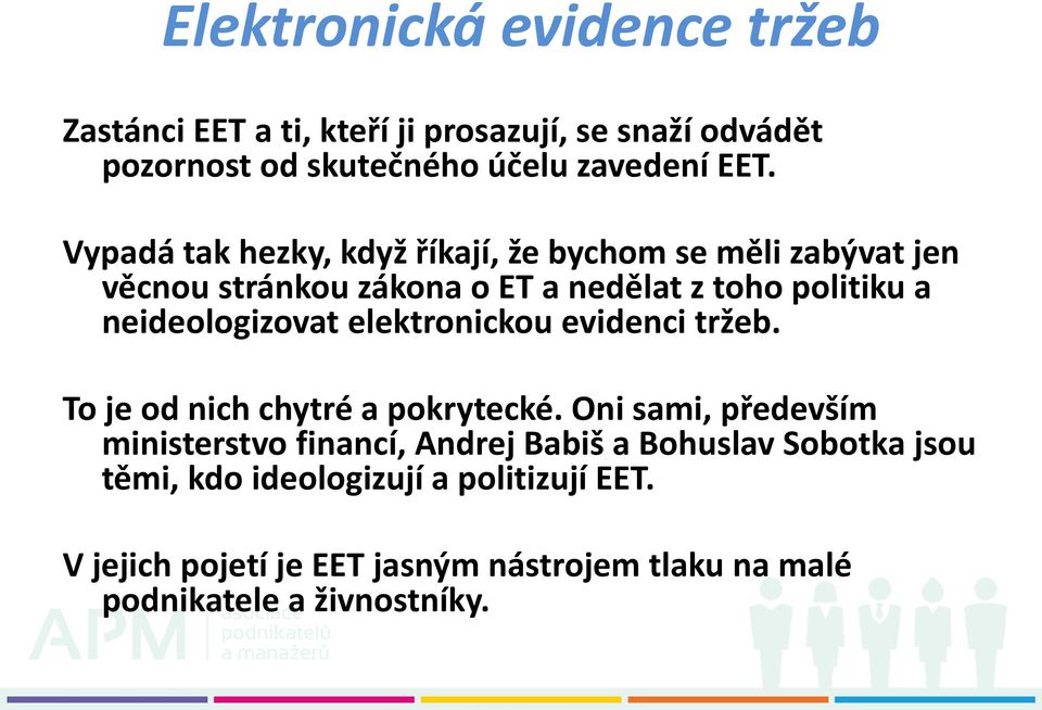 neideologizovat elektronickou evidenci tržeb. To je od nich chytré a pokrytecké.