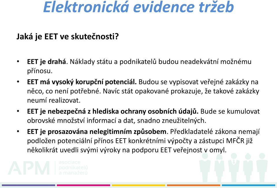 EET je nebezpečná z hlediska ochrany osobních údajů. Bude se kumulovat obrovské množství informací a dat, snadno zneužitelných.