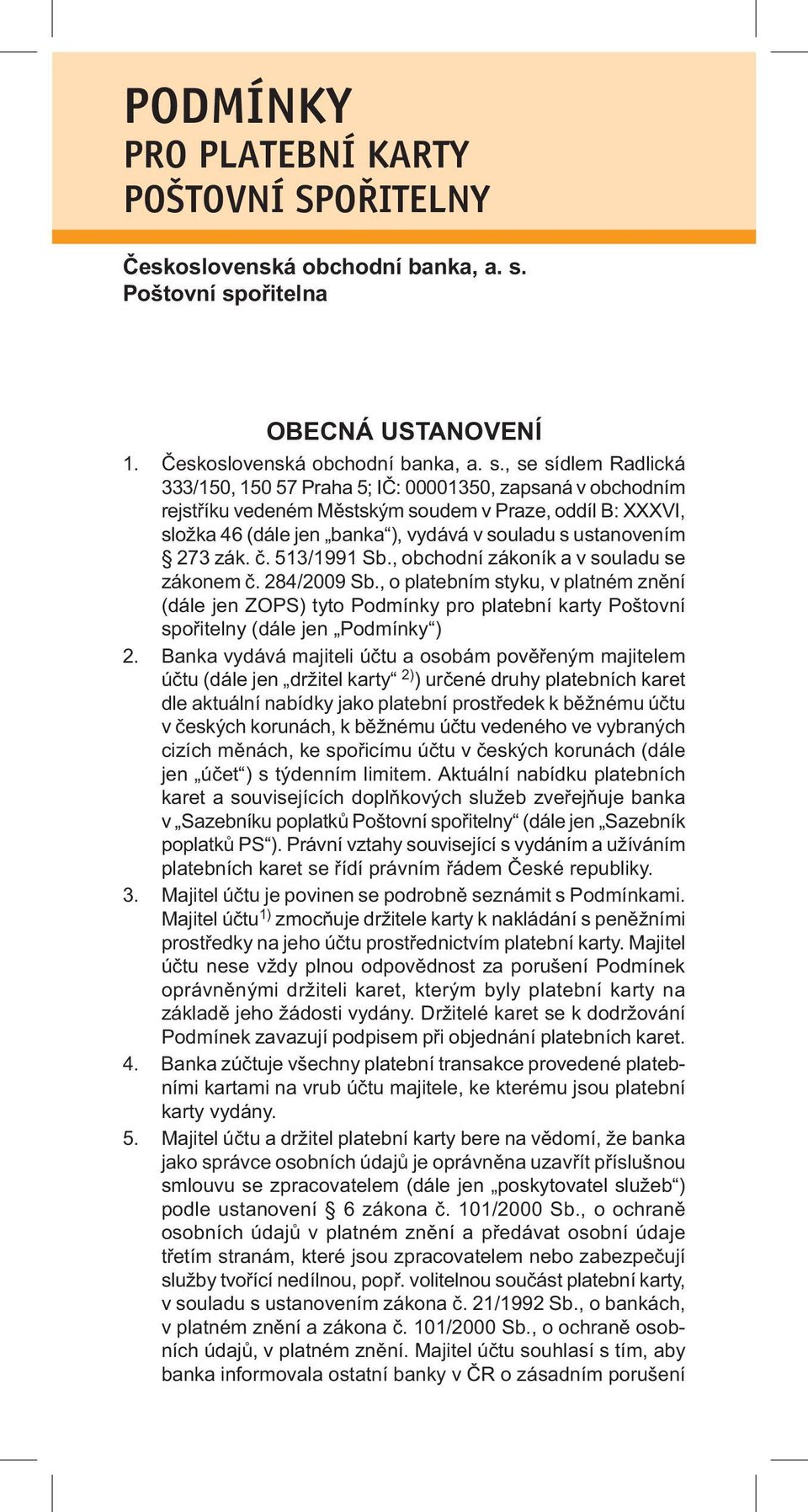 ořitelna OBECNÁ USTANOVENÍ 1. Československá obchodní banka, a. s.