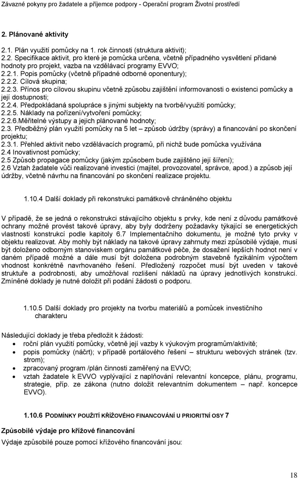 Předpokládaná spolupráce s jinými subjekty na tvorbě/využití pomůcky; 2.2.5. Náklady na pořízení/vytvoření pomůcky; 2.2.6.Měřitelné výstupy a jejich plánované hodnoty; 2.3.