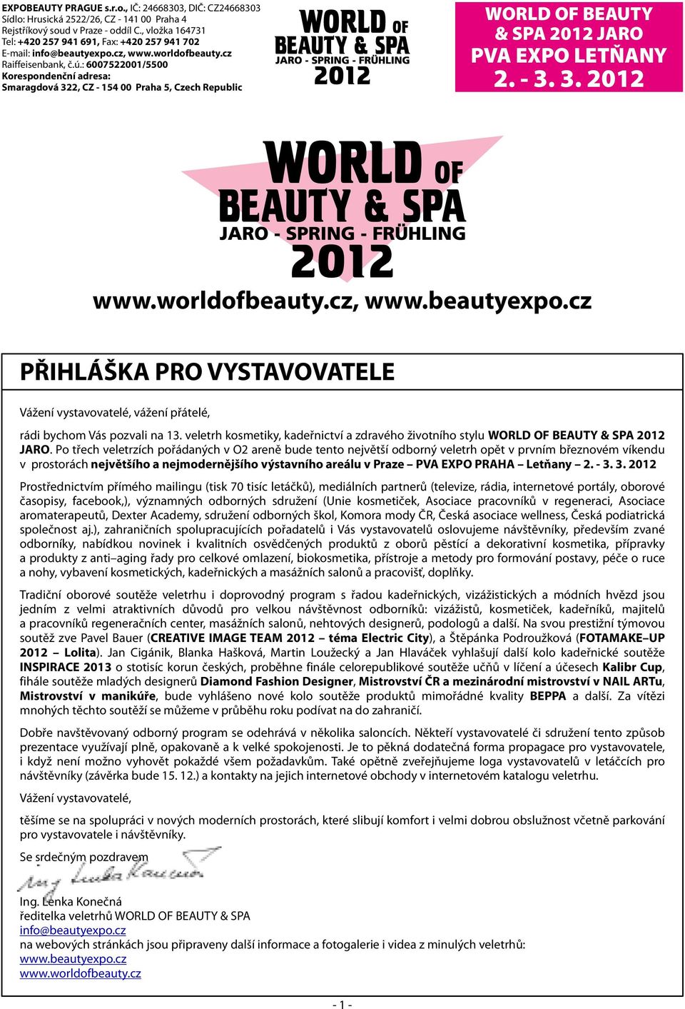 : 60075001/5500 Krespndenční adresa: Smaragdvá 3, CZ - 154 00 Praha 5, Czech Republic & SPA 01 JARO. - 3. 3. 01 www.wrldfbeauty.cz, www.beautyexp.