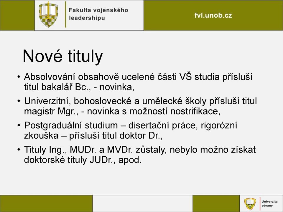 , - novinka s možností nostrifikace, Postgraduální studium disertační práce, rigorózní