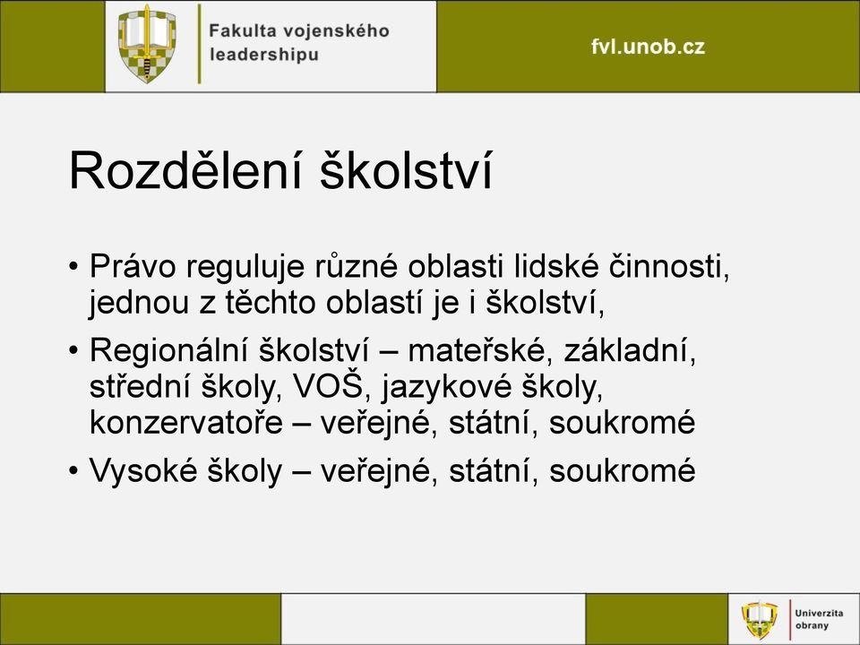 mateřské, základní, střední školy, VOŠ, jazykové školy,