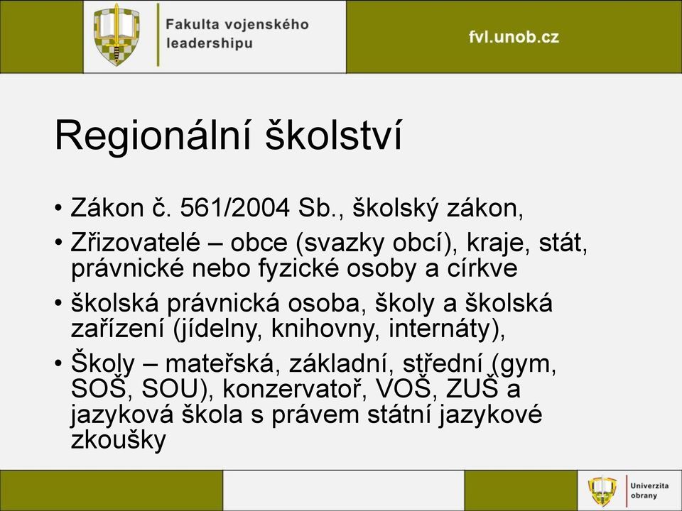 osoby a církve školská právnická osoba, školy a školská zařízení (jídelny, knihovny,