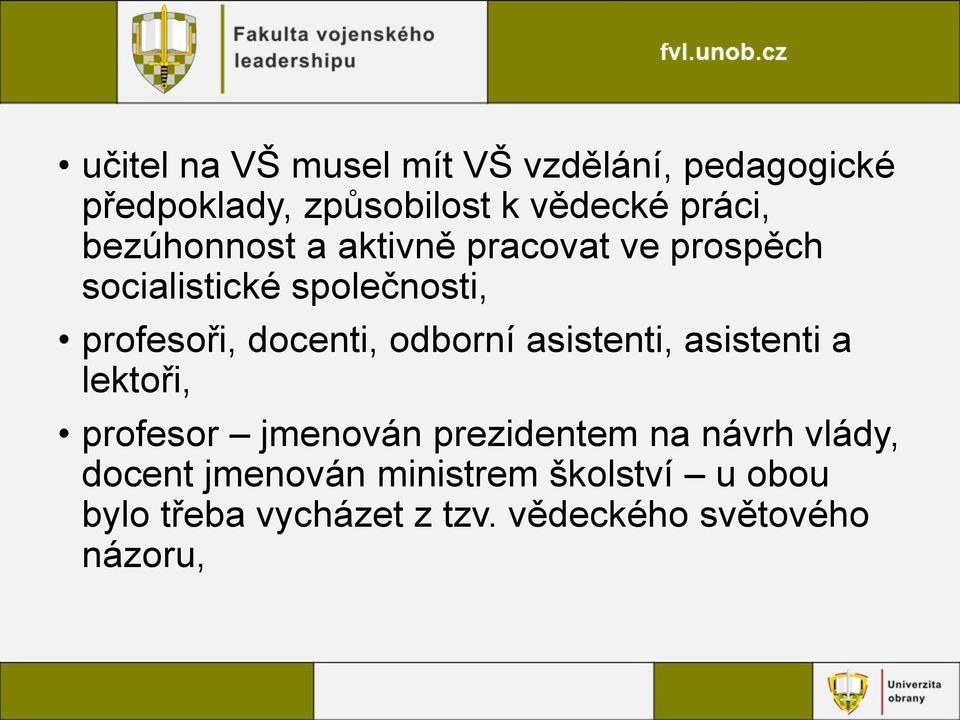 odborní asistenti, asistenti a lektoři, profesor jmenován prezidentem na návrh vlády,