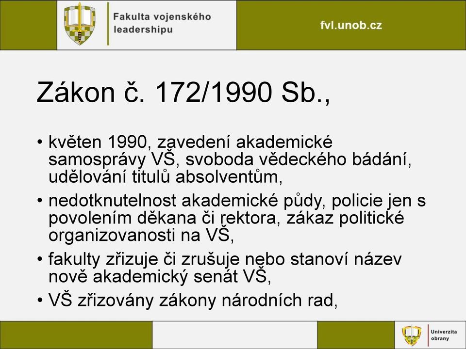 titulů absolventům, nedotknutelnost akademické půdy, policie jen s povolením děkana či