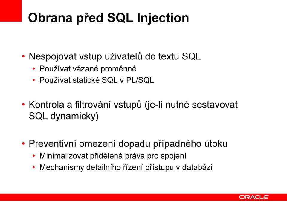 (je-li nutné sestavovat SQL dynamicky) Preventivní omezení dopadu případného