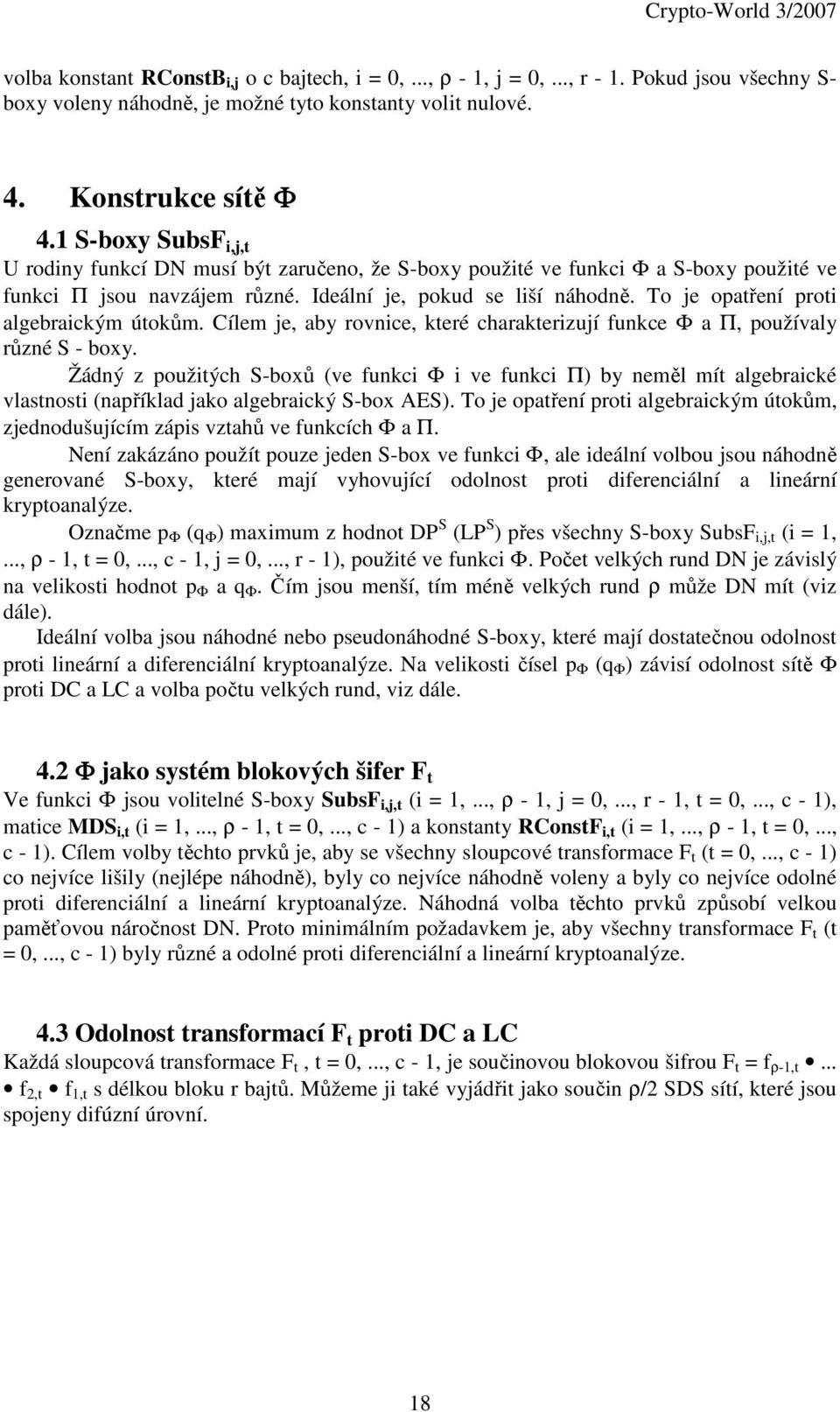 To je opatření proti algebraickým útokům. Cílem je, aby rovnice, které charakterizují funkce Φ a Π, používaly různé S - boxy.