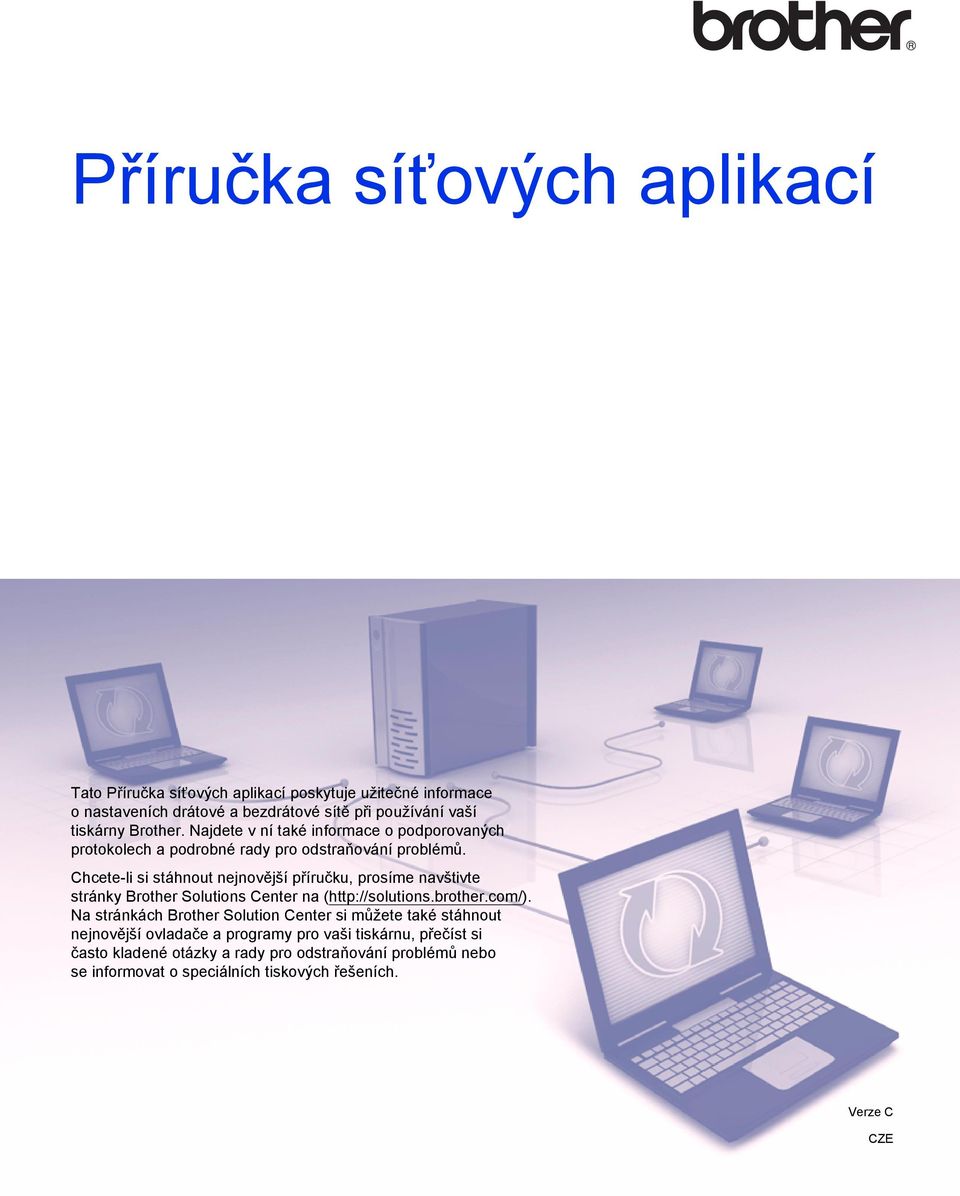 hcete-li si stáhnout nejnovější příručku, prosíme navštivte stránky rother Solutions enter na (http://solutions.brother.com/).