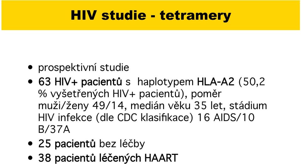 ), pom&r mu'i/'eny 49/14, medián v&ku 35 let, stádium HIV infekce