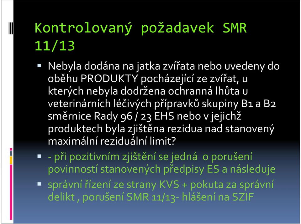 jejichž produktech byla zjištěna rezidua nad stanovený maximální reziduální limit?