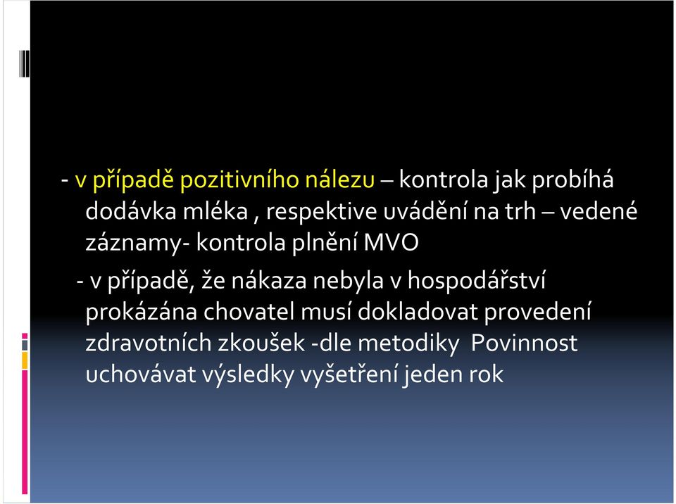 že nákaza nebyla v hospodářství prokázána chovatel musí dokladovat