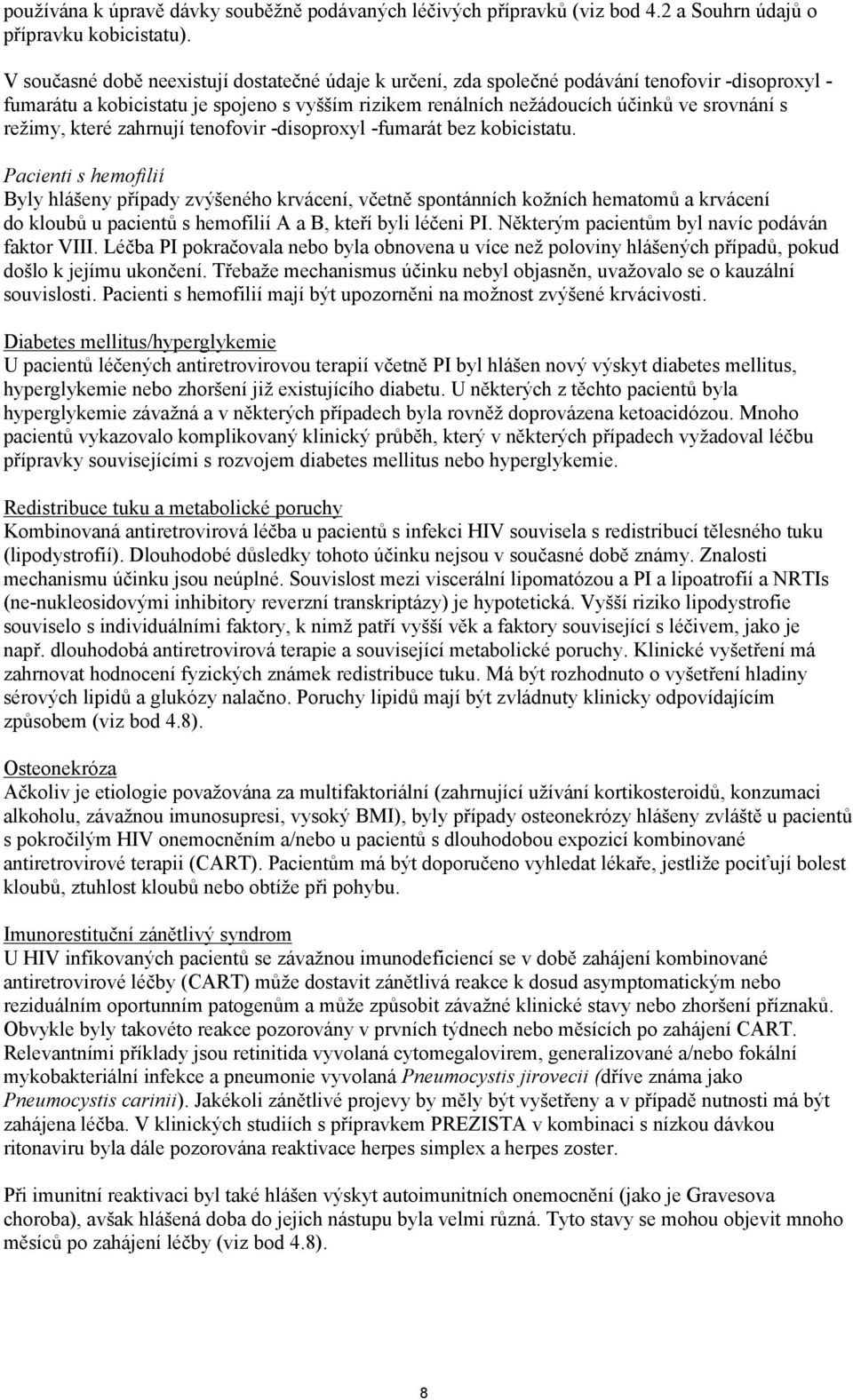 režimy, které zahrnují tenofovir -disoproxyl -fumarát bez kobicistatu.