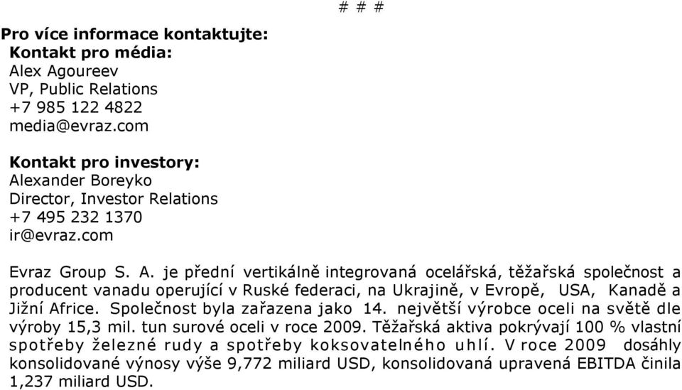 exander Boreyko Director, Investor Relations +7 495 232 1370 ir@evraz.com Evraz Group S. A.