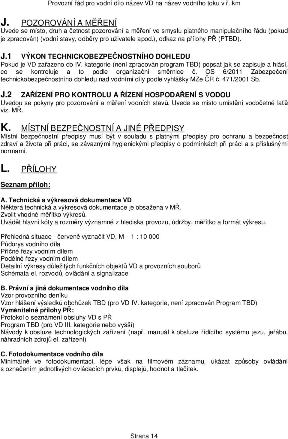 OS 6/2011 Zabezpečení technickobezpečnostního dohledu nad vodníi díly podle vyhlášky MZe ČR č. 471/2001 Sb. J.