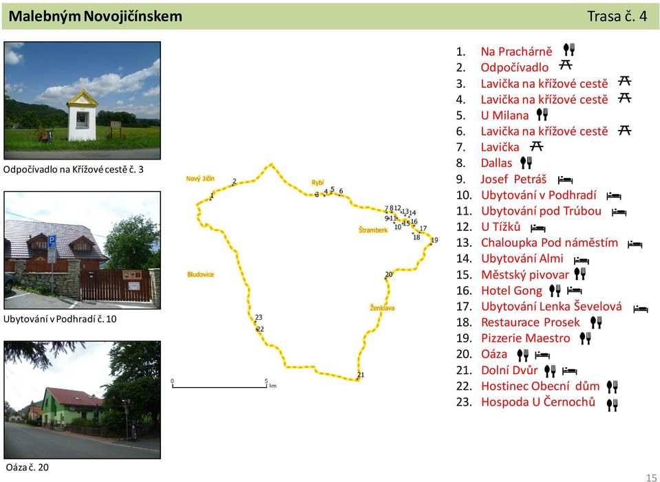 Ubytování v Podhradí 11. Ubytování pod Trúbou 12. U Tížků 13. Chaloupka Pod náměstím 14. Ubytování lmi 15. Městský pivovar 16.