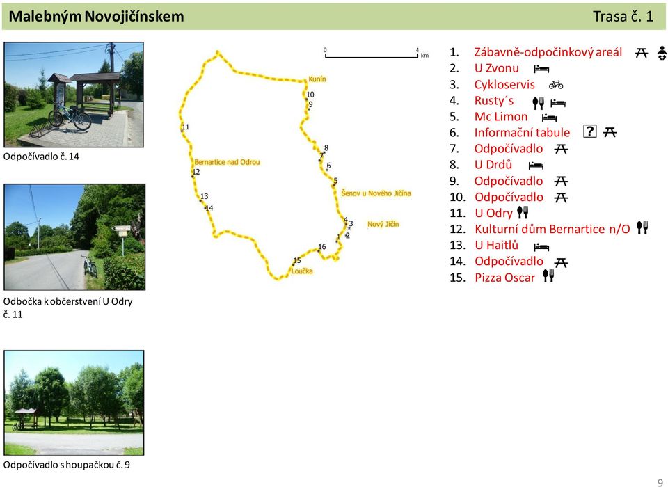 U Drdů 9. Odpočívadlo 10. Odpočívadlo 11. U Odry 12. Kulturní dům Bernartice n/o 13.