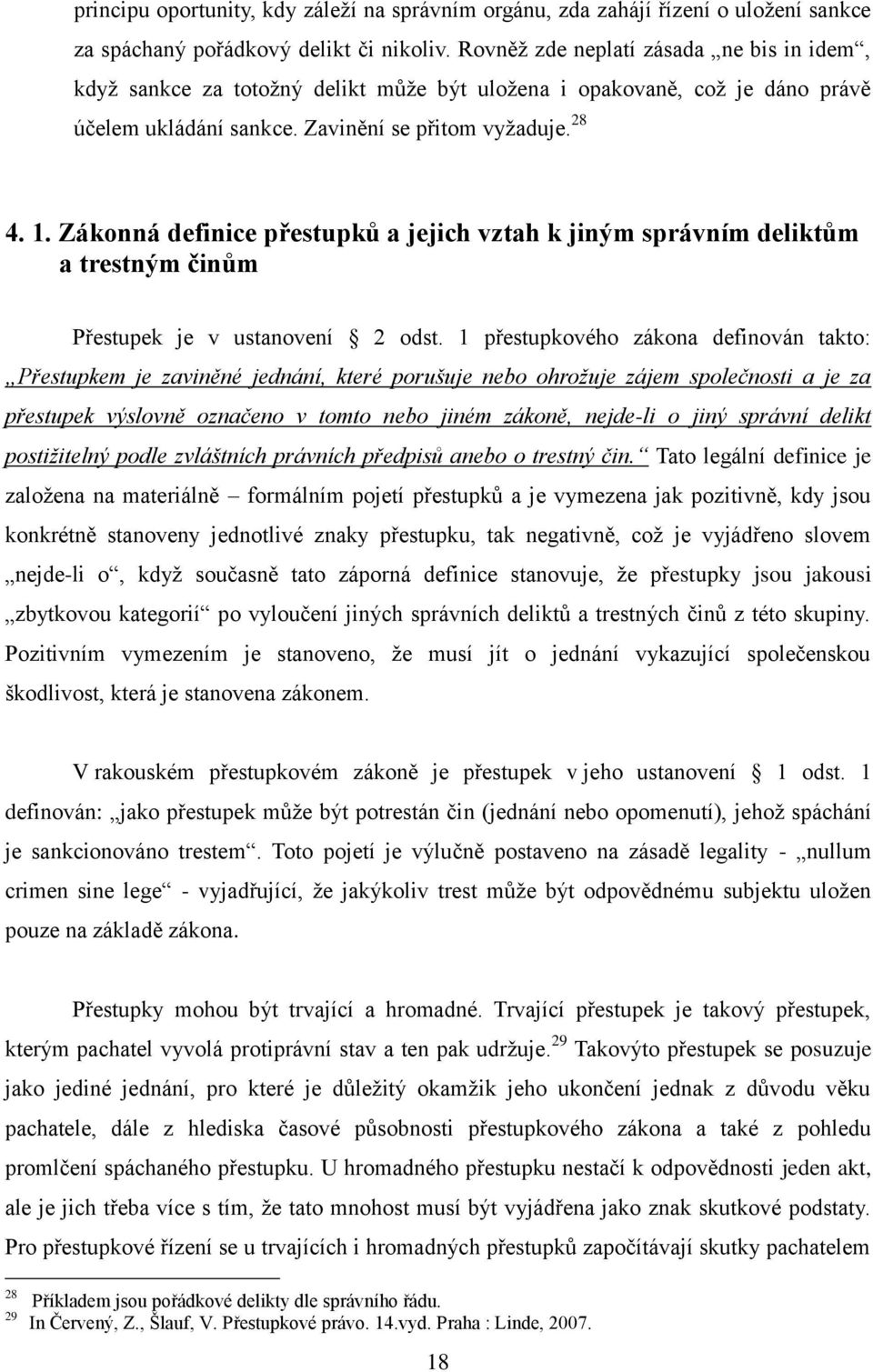 Zákonná definice přestupků a jejich vztah k jiným správním deliktům a trestným činům Přestupek je v ustanovení 2 odst.