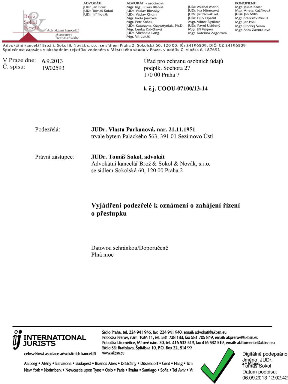 Tomáš Sokol, advokát Advokátní kancelář Brož & Sokol & Novák, s.r.o. se sídlem Sokolská 60, 120 00 Praha 2