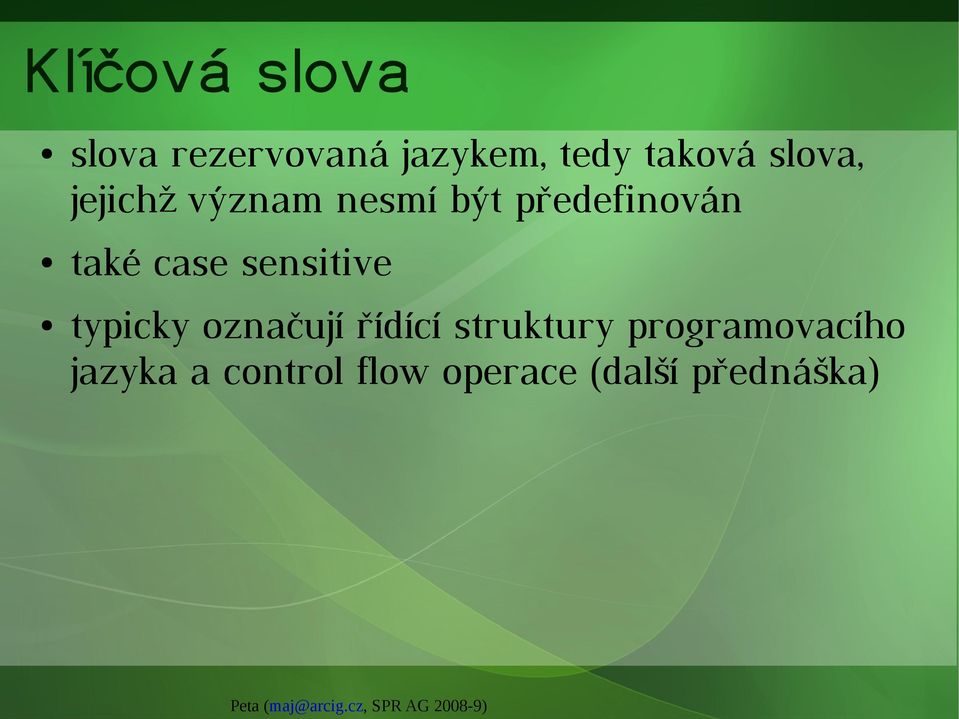 case sensitive typicky označují řídící struktury