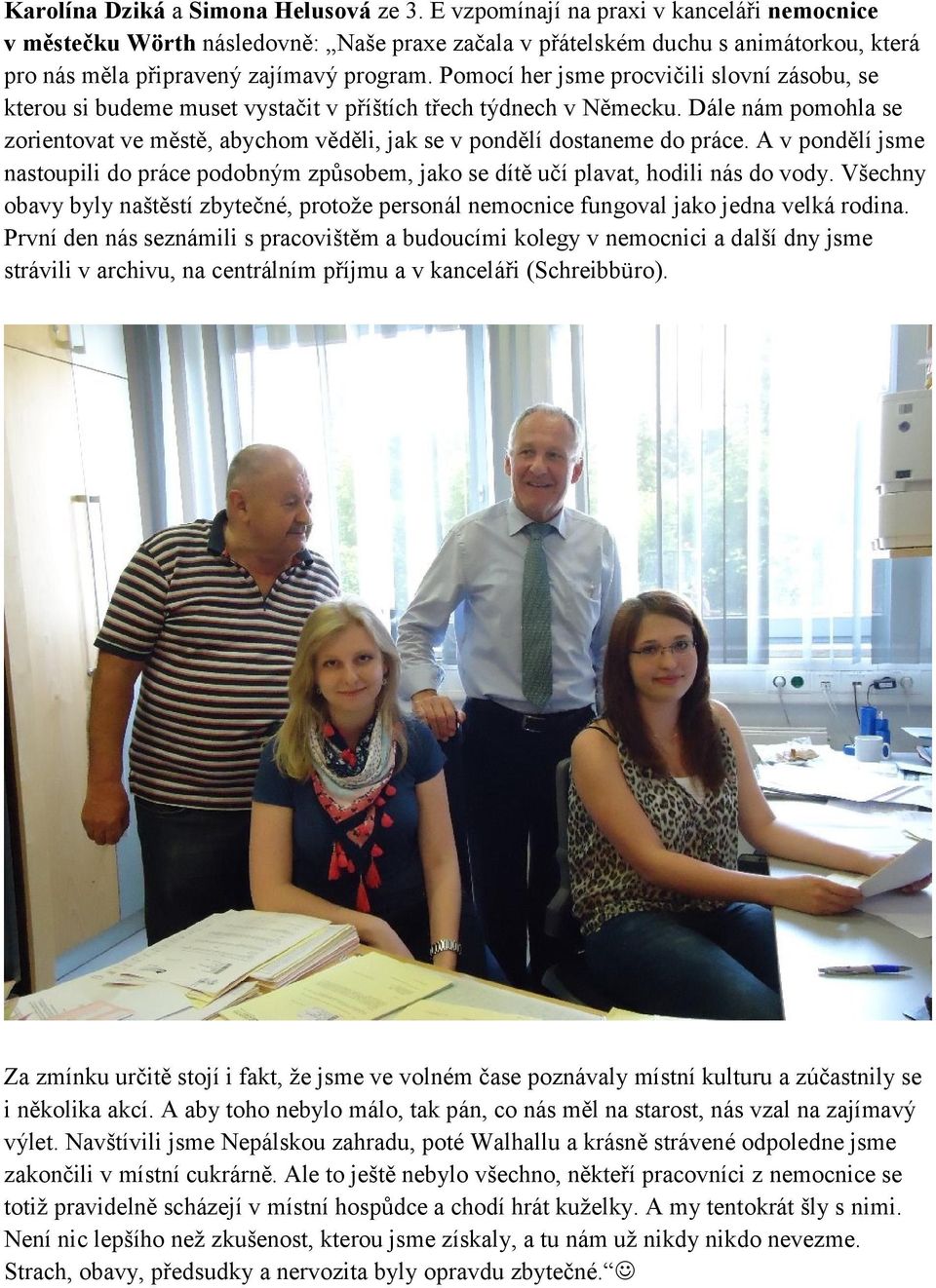 Pomocí her jsme procvičili slovní zásobu, se kterou si budeme muset vystačit v příštích třech týdnech v Německu.